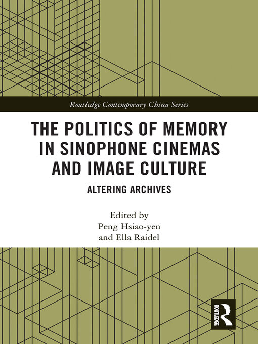 Title details for The Politics of Memory in Sinophone Cinemas and Image Culture by Peng Hsiao-yen - Available
